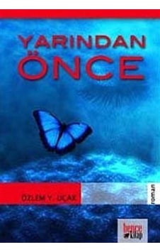 Yarından Önce - Özlem Y. Uçak - Bence Kitap Yarından Önce - Özlem Y. Uçak - Bence Kitap