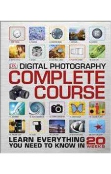 Digital Photography Complete Course - Dorling Kindersley - Dorling Kindersley Publisher