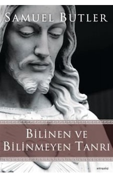 Bilinen ve Bilinmeyen Tanrı - Samuel Butler - Altın Bilek Yayınları