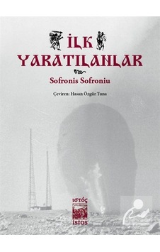 İlk Yaratılanlar - Sofronis Sofroniu - İstos Yayınları