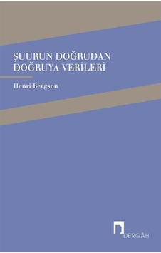 Şuurun Doğrudan Doğruya Verileri - Henri Bergson - Dergah Yayınları