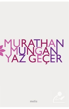 Yaz Geçer / Murathan Mungan Yaz Geçer / Murathan Mungan