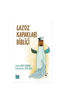 Gazoz Kapakları Birliği - Arzu Kadumi - Şule Yayınları