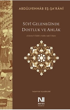 Sufi Geleneğinde Dostluk ve Ahlak - Abdülvehhab Eş-şa'rani - Nefes Yayıncılık