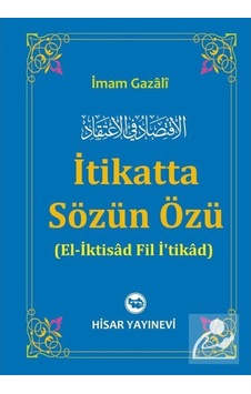 İtikatta Sözün Özü - İmam Gazali - Hisar Yayınevi İtikatta Sözün Özü - İmam Gazali - Hisar Yayınevi