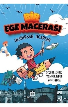 Bir Ege Macerası - İnanırsan Uçarsın - Seçkin Sevinç - Rönesans Yayınları