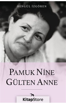Pamuk Nine Gülten Anne - Bengül İzgören - İzgören Pamuk Nine Gülten Anne - Bengül İzgören - İzgören