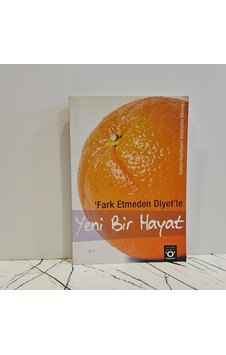 Fark Etmeden Diyet'le Yeni Bir Hayat Fark Etmeden Diyet'le Yeni Bir Hayat
