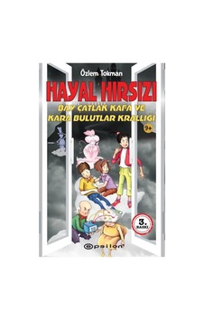 Hayal Hırsızı - Bay Çatlak Kafa ve Kara Bulutlar Krallığı - Özlem Tokman - Epsilon Yayınevi Hayal Hırsızı - Bay Çatlak Kafa ve Kara Bulutlar Krallığı - Özlem Tokman - Epsilon Yayınevi