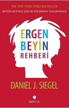 Ergen Beyin Rehberi - Daniel J. Siegel - Tuti Kitap Ergen Beyin Rehberi - Daniel J. Siegel - Tuti Kitap