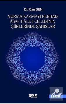 Vurma Kazmayı Ferhad:Asaf Halet Çelebinin Şiirlerinde Şahıslar - Can Şen - Gece Kitaplığı Vurma Kazmayı Ferhad:Asaf Halet Çelebinin Şiirlerinde Şahıslar - Can Şen - Gece Kitaplığı