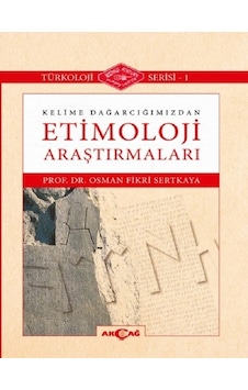 Kelime Dağarcığımızdan Etimoloji Araştırmaları - Osman Fikri Sertkaya - Akçağ Yayınları