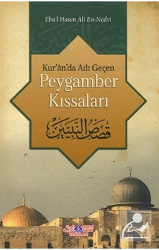 Kur'an'da Adı Geçen Peygamber Kıssaları - Ebu'l Hasan Ali El-Hasani En-Nedvi - Nebevi Hayat Yayınları Kur'an'da Adı Geçen Peygamber Kıssaları - Ebu'l Hasan Ali El-Hasani En-Nedvi - Nebevi Hayat Yayınları