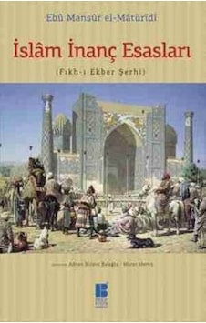 İslam İnanç Esasları - Ebu Mansur el-Matüridi - Bilge Kültür Sanat İslam İnanç Esasları - Ebu Mansur el-Matüridi - Bilge Kültür Sanat