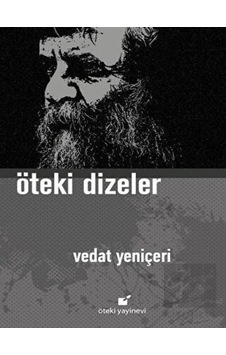 Öteki Dizeler - Vedat Yeniçeri - Öteki Yayınevi Öteki Dizeler - Vedat Yeniçeri - Öteki Yayınevi
