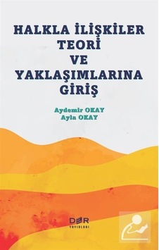 Halkla İlişkiler Teori ve Yaklaşımlarına Giriş - Aydemir Okay - Der Yayınları Halkla İlişkiler Teori ve Yaklaşımlarına Giriş - Aydemir Okay - Der Yayınları