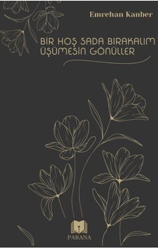 Bir Hoş Sada Bırakalım Üşümesin Gönüller - Emrehan Kanber - Parana