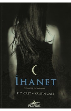 İhanet - Gece Evi Serisi 2. Kitap - Kristin Cast - P. C. Cast - Pegasus İhanet - Gece Evi Serisi 2. Kitap - Kristin Cast - P. C. Cast - Pegasus
