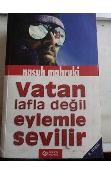 Vatan Lafla Değil Eylemle Sevilir/nasuh Mahruki