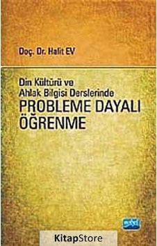 Din Bilgisi ve Ahlak Bilgisi Derslerinde Probleme Dayalı Öğrenme - Halit Ev - Nobel Akademik Yayıncılık Din Bilgisi ve Ahlak Bilgisi Derslerinde Probleme Dayalı Öğrenme - Halit Ev - Nobel Akademik Yayıncılık