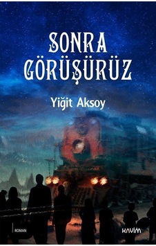Sonra Görüşürüz / Yiğit Aksoy Sonra Görüşürüz / Yiğit Aksoy