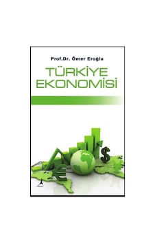 Türkiye Ekonomisi - Ömer Eroğlu - Alter Yayınları Türkiye Ekonomisi - Ömer Eroğlu - Alter Yayınları
