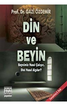 Din ve Beyin - Gazi Özdemir - Sınır Ötesi Yayınları Din ve Beyin - Gazi Özdemir - Sınır Ötesi Yayınları