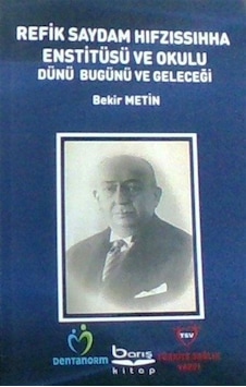 Refik Saydam Hıfzıssıhha Enstitüsü ve Okulu Dünü Bugünü ve Geleceği - Bekir Metin