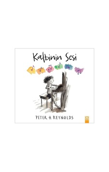 Kalbinin Sesi - Peter H. Reynolds - Altın Kitaplar Kalbinin Sesi - Peter H. Reynolds - Altın Kitaplar
