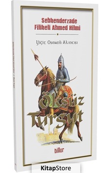 Öksüz Turgut-Yiğit Osmanlı Akıncısı - Feridü'd-din Attar - Billur Öksüz Turgut-Yiğit Osmanlı Akıncısı - Feridü'd-din Attar - Billur