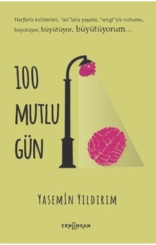 100 Mutlu Gün - Yasemin Yıldırım - Yeni İnsan Yayınevi 100 Mutlu Gün - Yasemin Yıldırım - Yeni İnsan Yayınevi