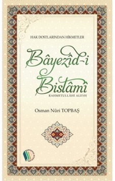 Bayezid-i Bistami - Osman Nuri Topbaş 9789944838078 Bayezid-i Bistami - Osman Nuri Topbaş 9789944838078