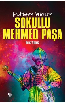 Muhteşem Sadrazam: Sokullu Mehmed Paşa - Deniz Yılmaz - Halk Kitabevi