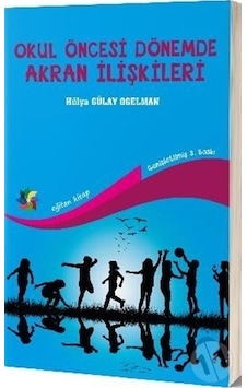 Okul Öncesi Dönemde Akran İlişkileri - Hülya Gülay Ogelman - Eğiten Kitap Okul Öncesi Dönemde Akran İlişkileri - Hülya Gülay Ogelman - Eğiten Kitap