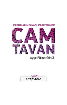 Kadınların Siyasi Kariyerinde Cam Tavan - Ayşe Füsun Gönül - Bence Kitap Kadınların Siyasi Kariyerinde Cam Tavan - Ayşe Füsun Gönül - Bence Kitap