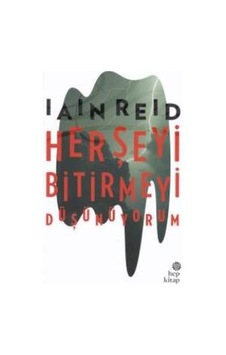 Herşeyi Bitirmeyi Düşünüyorum Herşeyi Bitirmeyi Düşünüyorum
