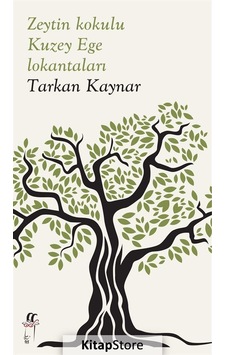Zeytin Kokulu Kuzey Ege Lokantaları - Tarkan Kaynar - Oğlak Yayıncılık Zeytin Kokulu Kuzey Ege Lokantaları - Tarkan Kaynar - Oğlak Yayıncılık