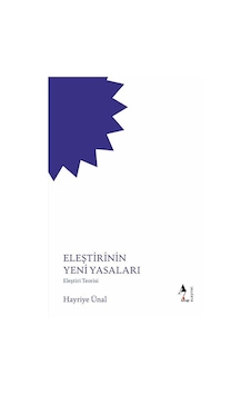 Eleştirinin Yeni Yasaları / Hayriye Ünal Eleştirinin Yeni Yasaları / Hayriye Ünal