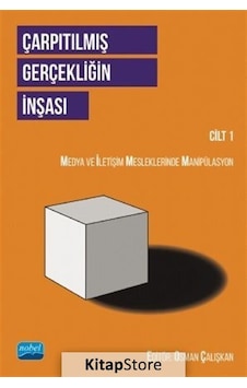 Çarpıtılmış Gerçekliğin İnşası Cilt 1 - Medya ve İletişim Mesleklerinde Manipülasyon- Nobel Akademik Yayıncılık Çarpıtılmış Gerçekliğin İnşası Cilt 1 - Medya ve İletişim Mesleklerinde Manipülasyon- Nobel Akademik Yayıncılık