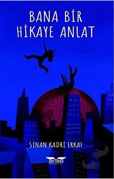 Bana Bir Hikaye Anlat - Sinan Kadri Erkal - Perseus Yayınevi -