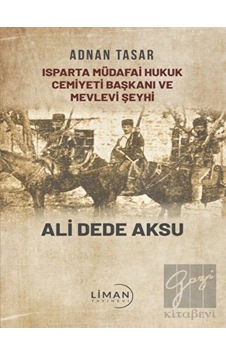Isparta Müdafai Hukuk Cemiyeti Ve Mevlevi Şeyhi Ali Dede Aksu Liman Yayınevi - Liman Yayınevi
