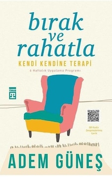 Bırak ve Rahatla-Kendi Kendine Terapi - Adem Güneş - Timaş Yayınları Bırak ve Rahatla-Kendi Kendine Terapi - Adem Güneş - Timaş Yayınları