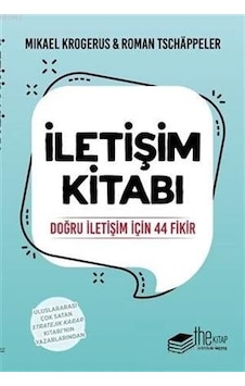İletişim Kitabı-Doğru İletişim için 44 Fikir - Roman Tschappeler - Mikael Krogerus - The Kitap İletişim Kitabı-Doğru İletişim için 44 Fikir - Roman Tschappeler - Mikael Krogerus - The Kitap