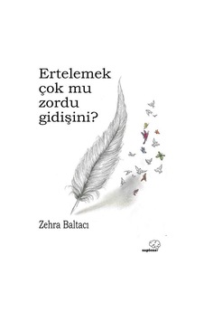 Ertelemek Çok Mu Zordu Gidişini / Zehra Baltacı Ertelemek Çok Mu Zordu Gidişini / Zehra Baltacı