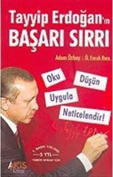 Tayyip Erdoğan'ın Başarı Sırrı Tayyip Erdoğan'ın Başarı Sırrı