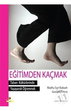 Eğitimden Kaçmak - Gustavo Esteva - Madlu Suri Prakash - Ütopya Yayınevi Eğitimden Kaçmak - Gustavo Esteva - Madlu Suri Prakash - Ütopya Yayınevi