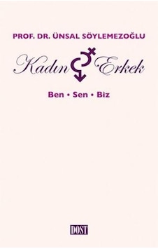 Kadın ve Erkek: Ben Sen Biz - Ünsal Söylemezoğlu - Dost Kitabevi Kadın ve Erkek: Ben Sen Biz - Ünsal Söylemezoğlu - Dost Kitabevi