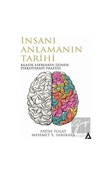İnsanı Anlamanın Tarihi-Klasik Eserlerin İzinde Psikoterapi Pratiği - Fatih Pulat - Kanon Kitap İnsanı Anlamanın Tarihi-Klasik Eserlerin İzinde Psikoterapi Pratiği - Fatih Pulat - Kanon Kitap