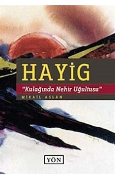 Hayig - Kulağında Nehir Uğultusu - Mikail Aslan - Yön Yayıncılık