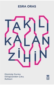 Takılı Kalan Zihin / Esra Oras Takılı Kalan Zihin / Esra Oras